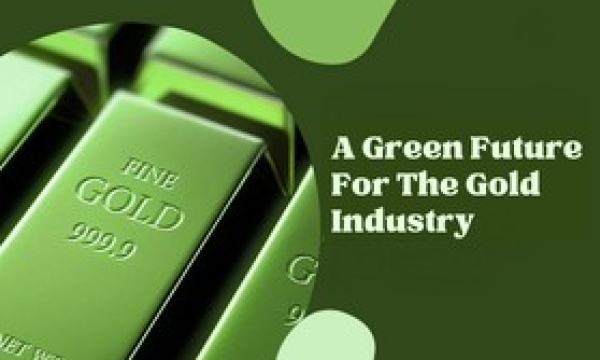 A Green Future For The Gold Industry